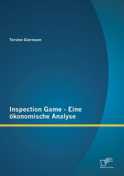 Produktbild: Inspection Game - Eine &ouml;konomische Analyse