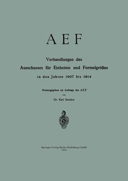 Produktbild: AEF Verhandlungen des Ausschusses f&uuml;r Einheiten und Formelgr&ouml;&szlig;en in den Jahren 1907 bis 1914