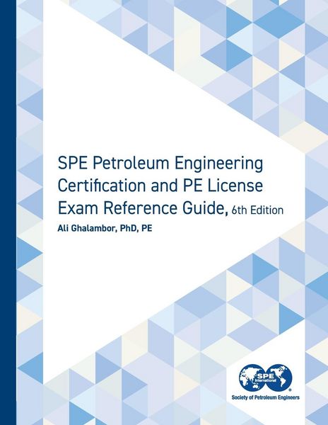 Produktbild: SPE Petroleum Engineering Certification and PE License Exam Reference Guide, Sixth Edition