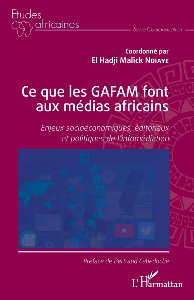 Produktbild: Ce que les GAFAM font aux m&eacute;dias africains