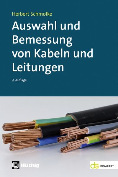Auswahl und Bemessung von Kabeln und Leitungen, Taschenbuch von Herbert Schmolke, Hüthig, 978-3-8101-0643-8
