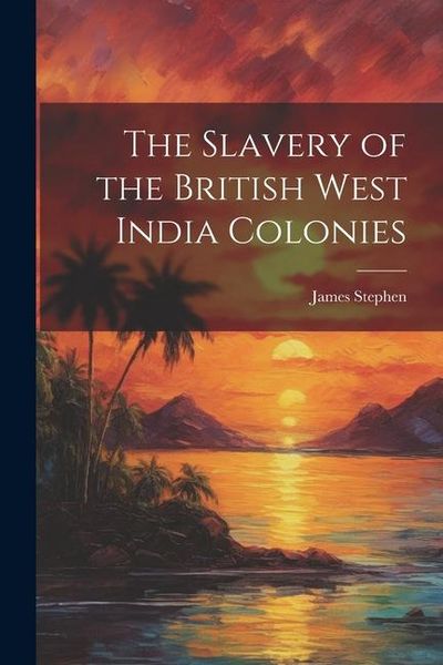 Produktbild: The Slavery of the British West India Colonies
