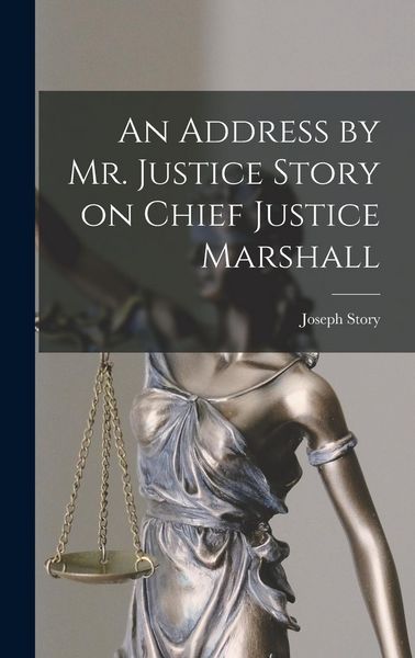 Produktbild: An Address by Mr. Justice Story on Chief Justice Marshall