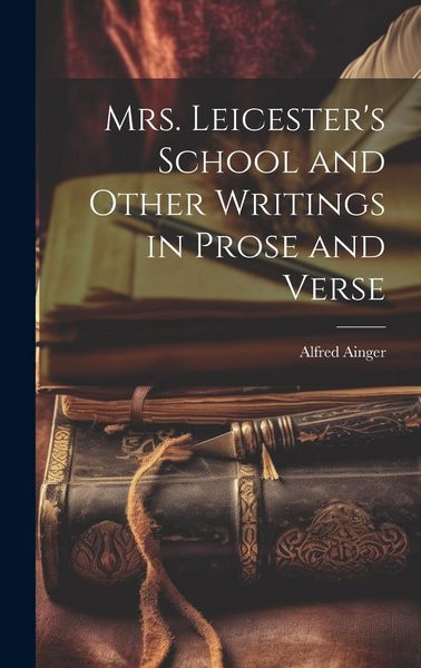 Produktbild: Mrs. Leicester's School and Other Writings in Prose and Verse