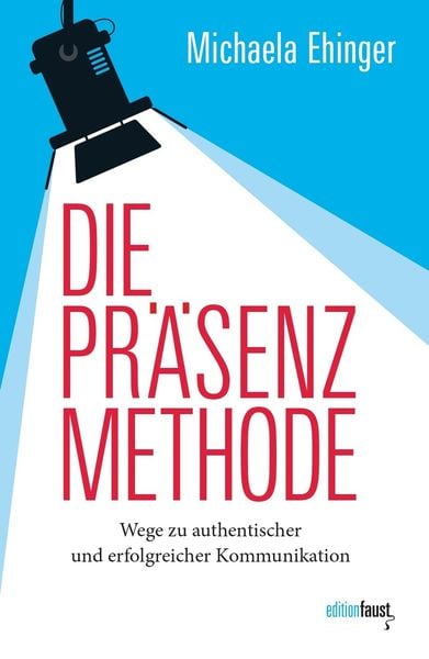 Die PRÄSENZ Methode, Taschenbuch von Michaela Ehinger, Edition Faust, 978-3-949774-49-2