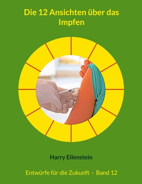 Produktbild: Die 12 Ansichten &uuml;ber das Impfen
