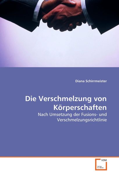 Die Verschmelzung von Körperschaften, Taschenbuch von Diana Schirrmeister, VDM, 9783639055788