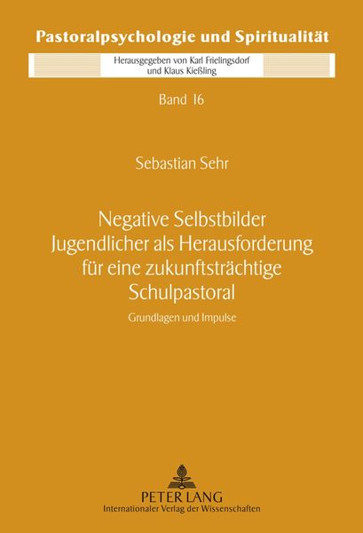 Produktbild: Negative Selbstbilder Jugendlicher als Herausforderung f&uuml;r eine zukunftstr&auml;chtige Schulpastoral
