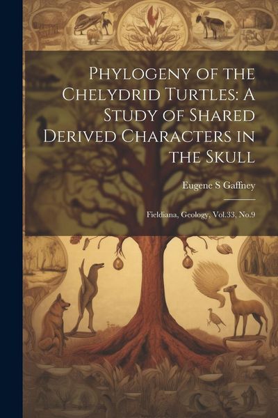 Produktbild: Phylogeny of the Chelydrid Turtles: A Study of Shared Derived Characters in the Skull: Fieldiana, Geology, Vol.33, No.9