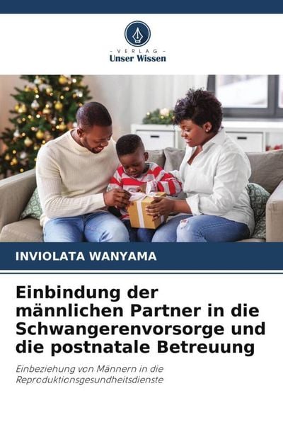 Produktbild: Einbindung der m&auml;nnlichen Partner in die Schwangerenvorsorge und die postnatale Betreuung