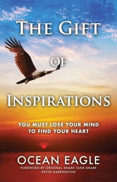 Produktbild: The Gift of Inspirations: You Must Lose Your Mind to Find Your Heart