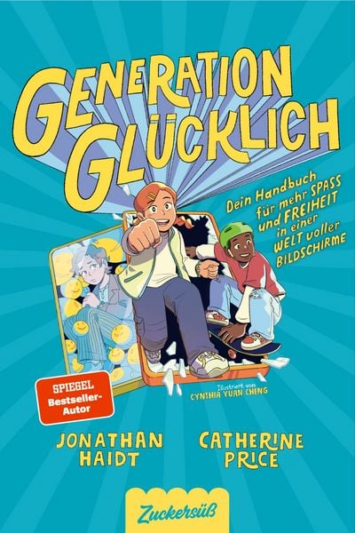 Generation Glücklich, Gebundene Ausgabe von Jonathan Haidt,Catherine Price,Zuckersüss Verlag, Zuckersüß Verlag, 978-3-689-97008-6