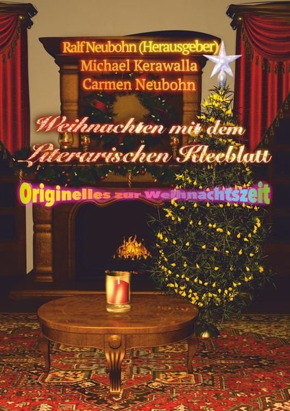Weihnachten mit dem literarischen Kleeblatt, Taschenbuch von Carmen Neubohn , Michael Kerawalla, BoD – Books on Demand, 9783750410602