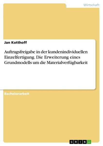 Produktbild: Auftragsfreigabe in der kundenindividuellen Einzelfertigung. Die Erweiterung eines Grundmodells um die Materialverf&uuml;gbarkeit