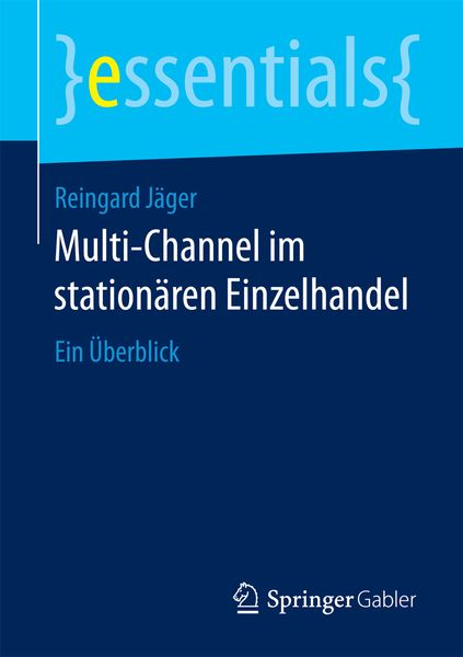 Multi-Channel im stationären Einzelhandel, Taschenbuch von Reingard Jäger, Springer Fachmedien Wiesbaden GmbH, 978-3-658-13026-8