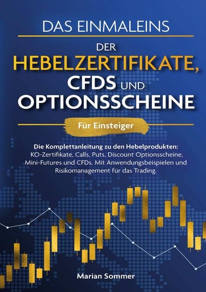 Produktbild: Das Einmaleins der Hebelzertifikate, CFDs und Optionsscheine f&uuml;r Einsteiger