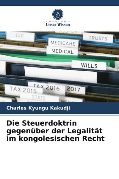 Produktbild: Die Steuerdoktrin gegen&uuml;ber der Legalit&auml;t im kongolesischen Recht