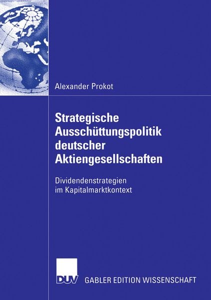 Strategische Ausschüttungspolitik deutscher Aktiengesellschaften, Taschenbuch von Alexander Prokot, Deutscher Universitätsverlag, 9783835003101