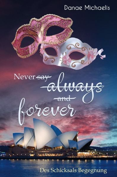 Never say always and forever, Taschenbuch von Danae Michaelis, Epubli, 9783819066818