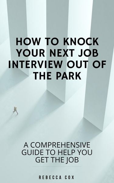 Produktbild: How To Knock Your Next Job Interview Out Of The Park: A Comprehensive Guide To Help You Get The Job