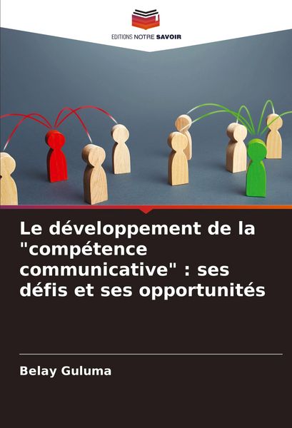 Produktbild: Le d&eacute;veloppement de la "comp&eacute;tence communicative" : ses d&eacute;fis et ses opportunit&eacute;s