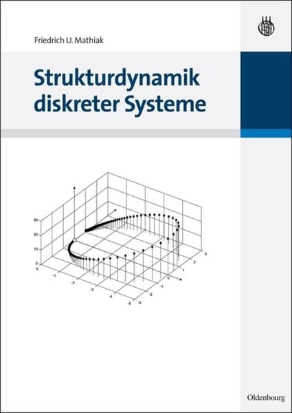 Strukturdynamik diskreter Systeme, Gebundene Ausgabe von Friedrich U. Mathiak, De Gruyter, 9783486597387
