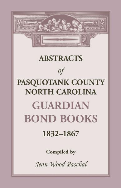 Produktbild: Abstracts of Pasquotank County, North Carolina, Guardian Bond Books, 1832-1867