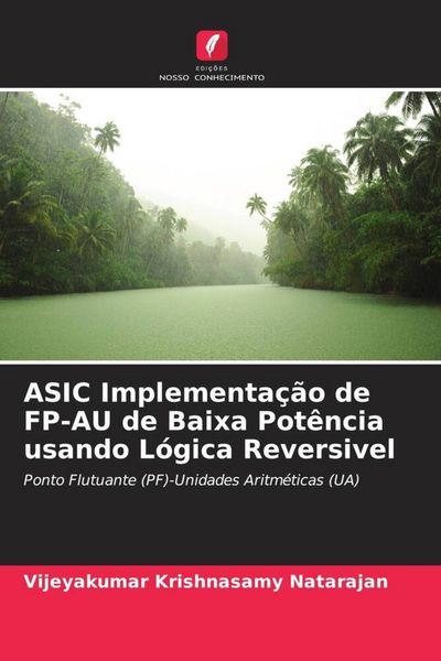 Produktbild: ASIC Implementa&ccedil;&atilde;o de FP-AU de Baixa Pot&ecirc;ncia usando L&oacute;gica Reversivel