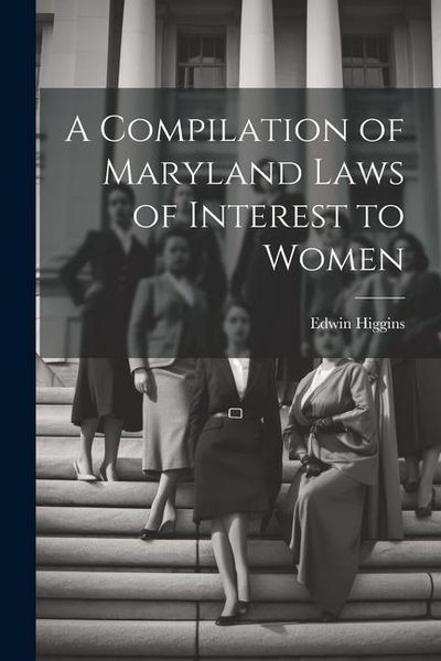 Produktbild: A Compilation of Maryland Laws of Interest to Women