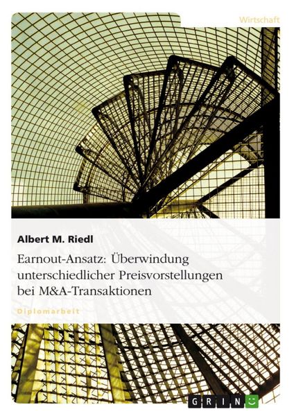 Produktbild: Der Earnout-Ansatz als Methode zur &Uuml;berwindung unterschiedlicher Preisvorstellungen im Rahmen von M&A-Transaktionen