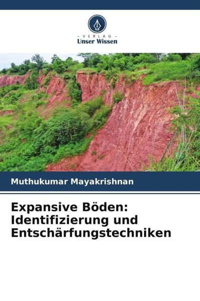 Expansive Böden: Identifizierung und Entschärfungstechniken, Taschenbuch von Muthukumar Mayakrishnan, Verlag Unser Wissen, 9786205107546