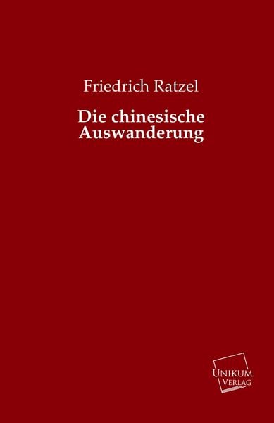 Produktbild: Ratzel, F: Die chinesische Auswanderung