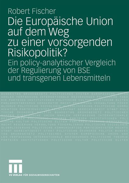 Die Europäische Union auf dem Weg zu einer vorsorgenden Risikopolitik?, Taschenbuch von Robert Fischer, VS Verlag für Sozialwissenschaften,