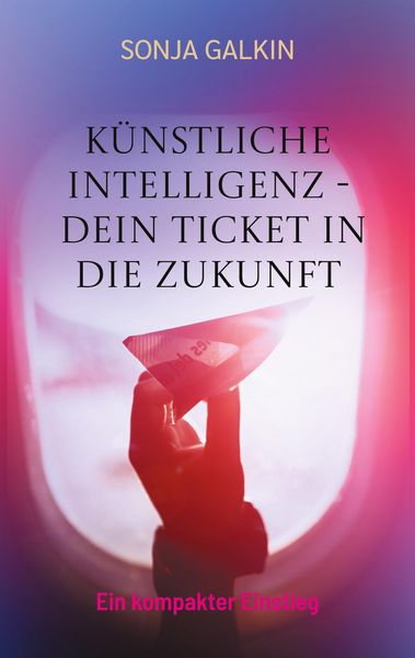 Produktbild: K&uuml;nstliche Intelligenz - Dein Ticket in die Zukunft