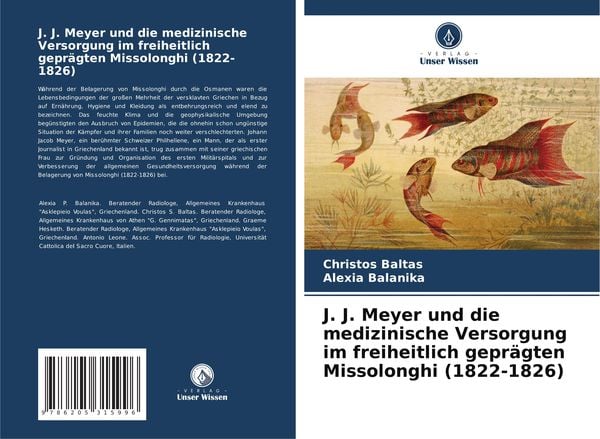 J. J. Meyer und die medizinische Versorgung im freiheitlich geprägten Missolonghi (1822-1826), Taschenbuch von Christos Baltas , Alexia Balanika,
