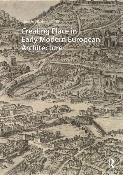 Produktbild: Creating Place in Early Modern European Architecture
