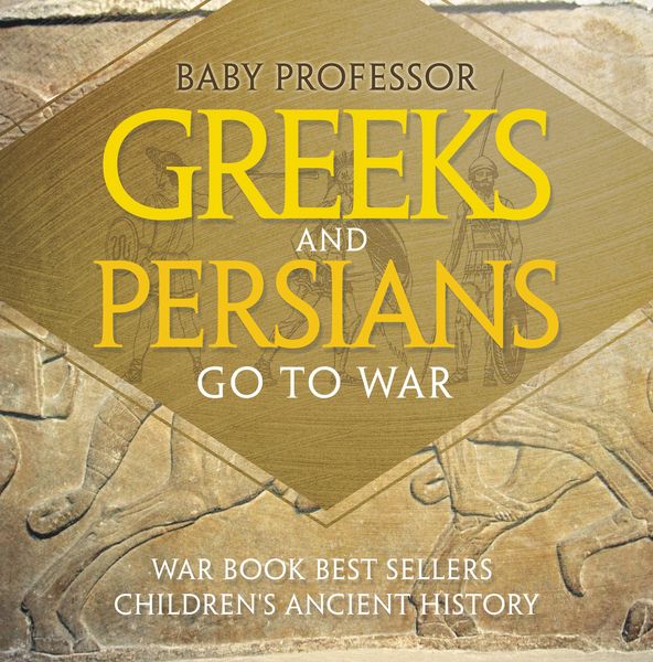 Produktbild: Greeks and Persians Go to War: War Book Best Sellers | Children's Ancient History