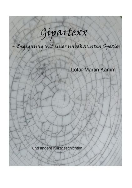 Gipartexx - Begegnung mit einer unbekannten Spezies, Taschenbuch von Lotar Martin Kamm, BoD – Books on Demand, 9783758365744
