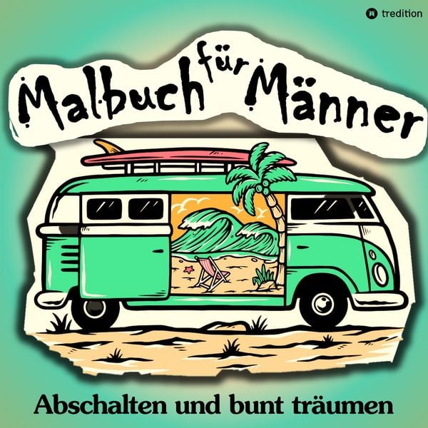 Produktbild: Malbuch f&uuml;r M&auml;nner - F&uuml;r mehr Entspannung und gechillte Kreativit&auml;t