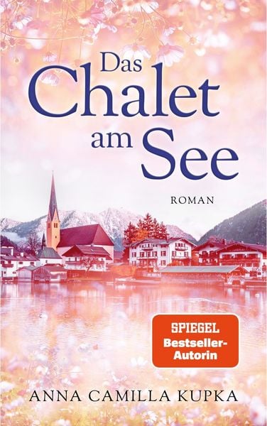 Produktbild: Das Chalet am See: Roman | SPIEGEL-Bestseller-Autorin