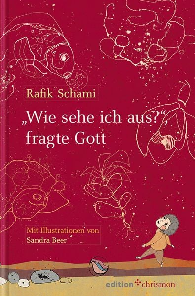 'Wie sehe ich aus?'; fragte Gott, Gebundene Ausgabe von Rafik Schami, Edition chrismon, 9783869212630
