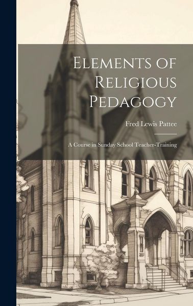 Produktbild: Elements of Religious Pedagogy: A Course in Sunday School Teacher-training