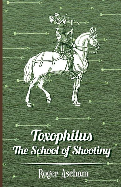 Produktbild: Toxophilus - The School of Shooting (History of Archery Series)