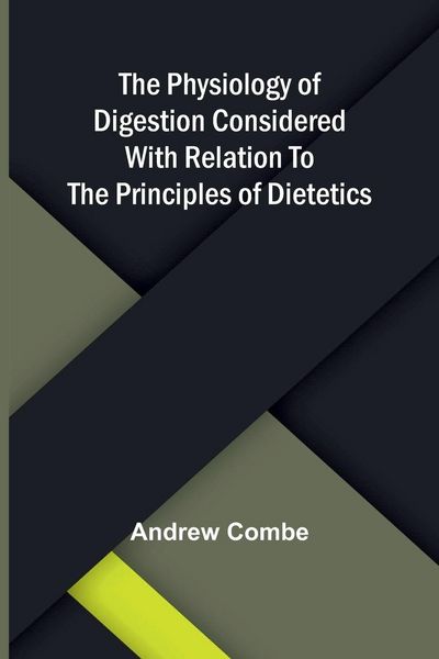 Produktbild: The physiology of digestion considered with relation to the principles of dietetics