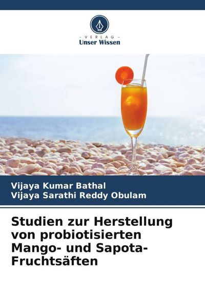 Produktbild: Studien zur Herstellung von probiotisierten Mango- und Sapota-Fruchts&auml;ften