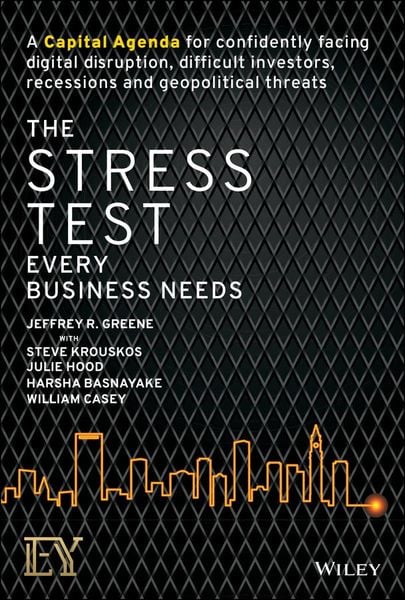 Produktbild: The Stress Test Every Business Needs: A Capital Ag enda for Confidently Facing Digital Disruption, Di fficult Investors, Recessions and Geopolitical Thr