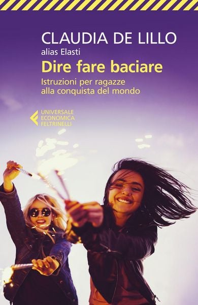 Produktbild: Dire fare baciare. Istruzioni per ragazze alla conquista del mondo