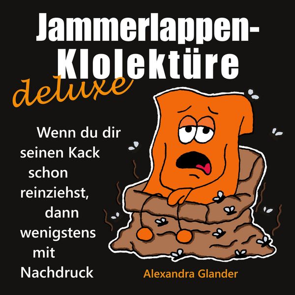 Jammerlappen-Klolektüre deluxe, Taschenbuch von Alexandra Glander, BoD – Books on Demand, 9783695193639