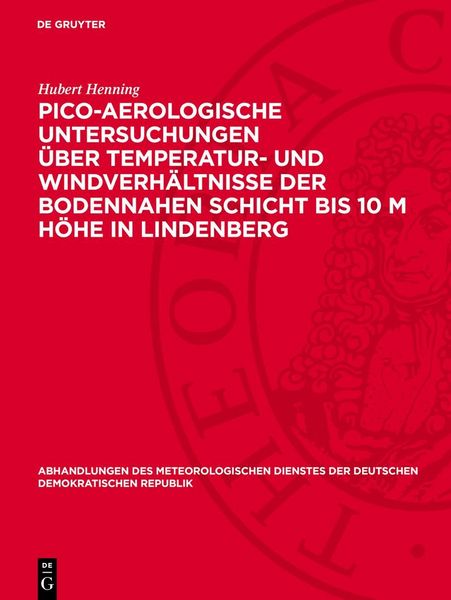 Produktbild: Pico-Aerologische Untersuchungen &uuml;ber Temperatur- und Windverh&auml;ltnisse der bodennahen Schicht bis 10 m H&ouml;he in Lindenberg
