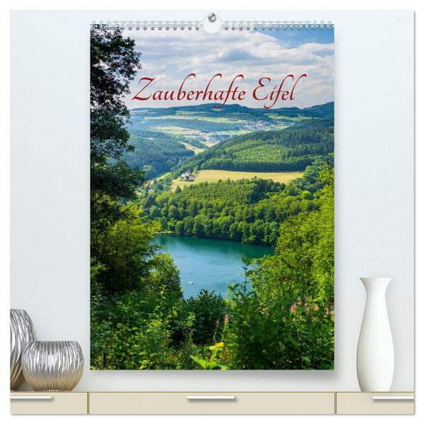 Zauberhafte Eifel (hochwertiger Premium Wandkalender 2026 DIN A2 hoch), Kunstdruck in Hochglanz
